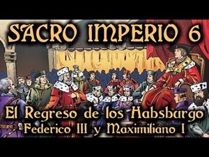 Sacro Imperio 6: El Regreso de los Habsburgo - Federico III y Maximiliano I