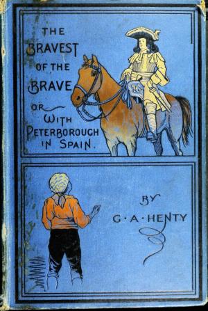 The bravest of the brave or With Peterborough in Spain (International Children's Digital Library)