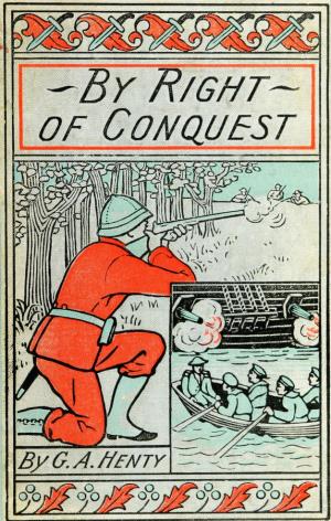 By right of conquest, or, With Cortez in Mexico (International Children's Digital Library)