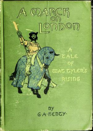 A march on London: being a tale of Wat Tyler's rising (International Children's Digital Library)