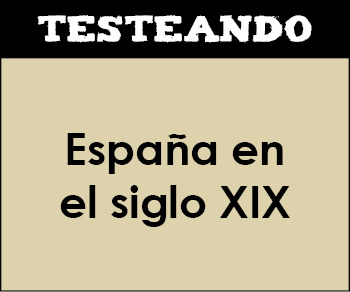 España en el siglo XIX. 4º ESO - Historia (Testeando)