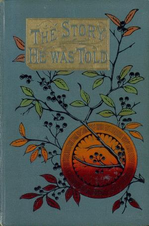 The story he was told or The adventures of a tea-cup (International Children's Digital Library)