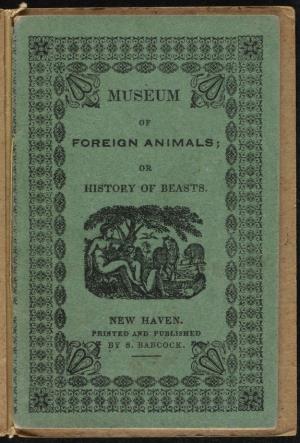 Museum of foreign animals or History of beasts with splendid engravings (International Children's Digital Library)