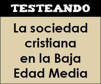 La sociedad cristiana en la Baja Edad Media. 2º Bachillerato - Historia de España (Testeando)