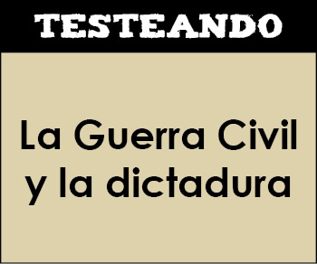 La Guerra Civil y la dictadura. 2º Bachillerato - Historia de España (Testeando)