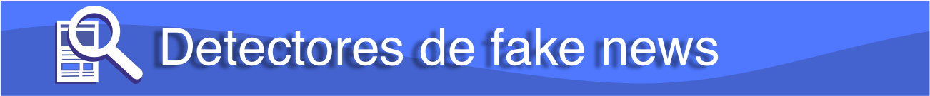 Detectores de Fake News