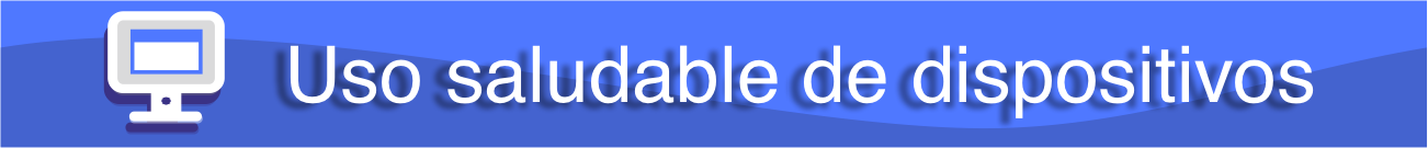 Uso saludable de dispositivos