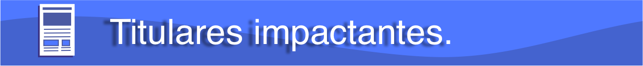 titulares impactantes