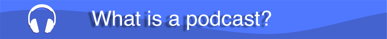 what is a podcast